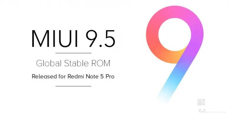 小米Redmi Note 5 Pro基于Android 8.1 Oreo的MIUI 9.5.6固件现已开始在印度推出更新