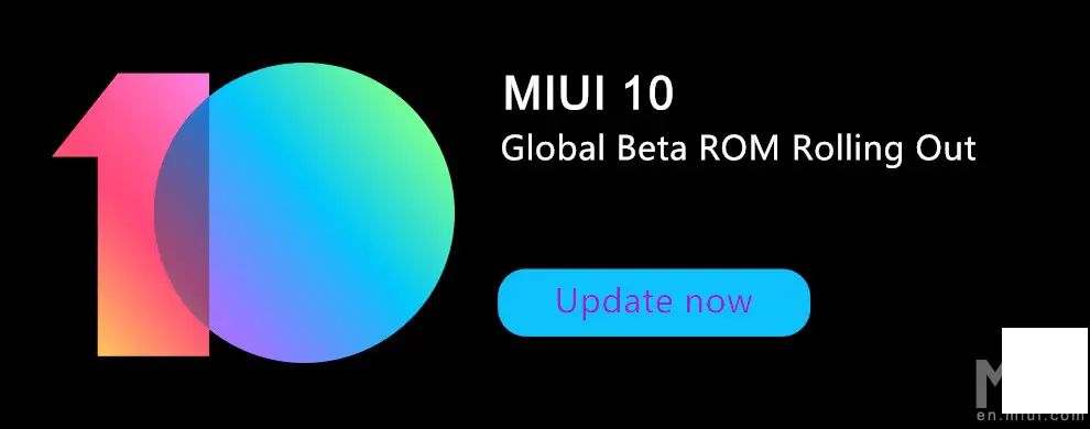 小米开始向首批设备推出MIUI 10全球公测版，包括Redmi Note 5 Pro。